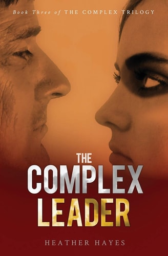 The Complex Leader Book Three in the Complex Trilogy