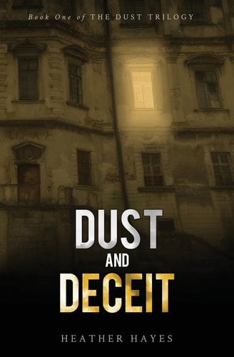 Dust and Deceit Book One of The Dust Trilogy