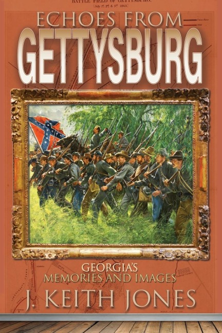 Echoes From Gettysburg: Georgias Memories and Images