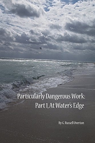 Particularly Dangerous Work, Part 1 At Waters' Edge Particularly Dangerous Work, Part 1: at Waters' Edge Is the First Part Of