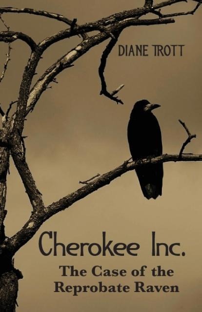 The Case of the Reprobate Raven: Series: Cherokee, Inc