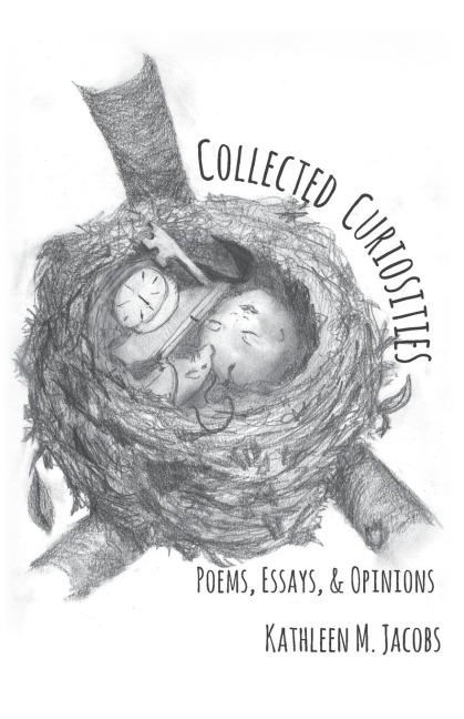 Collected Curiosities: Poems, Essays, &amp; Opinions