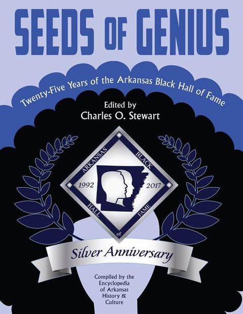 Seeds of Genius: Twenty-Five Years of the Arkansas Black Hall of Fame
