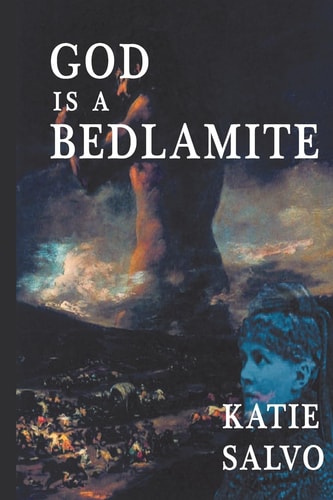 God Is a Bedlamite Channeling Elisabeth Nietzsche