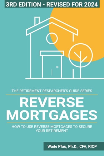 Reverse Mortgages How to Use Reverse Mortgages to Secure Your Retirement