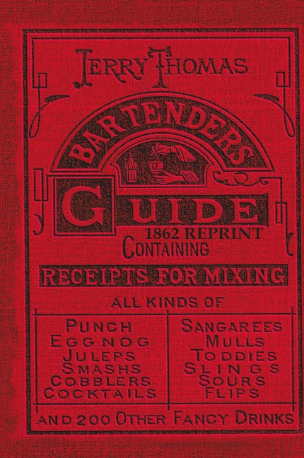 Jerry Thomas Bartenders Guide 1862 Reprint: How to Mix Drinks, or the Bon Vivants Companion