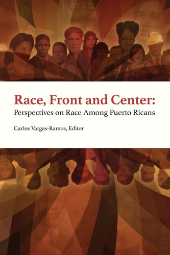 Race, Front and Center Perspectives on Race Among Puerto Ricans
