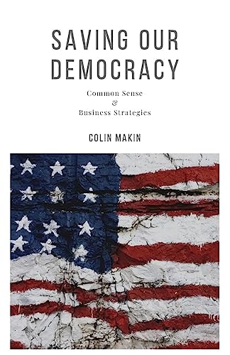 Saving Our Democracy Common Sense & Business Strategies