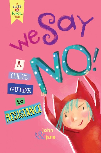 We Say No!: A Childs Guide to Resistance