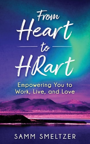 From Heart to HRart Empowering You to Work, Live, and Love