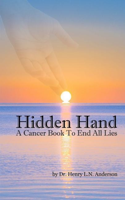 Hidden Hand: A Cancer Book to End All Lies