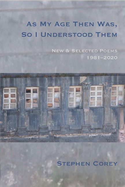 As My Age Then Was, So I Understood Them: New and Selected Poems, 1981-2020