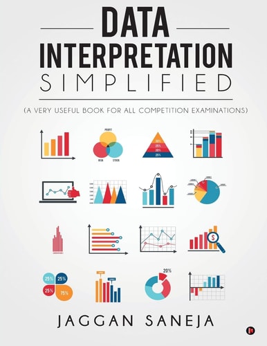 Data Interpretation Simplified (a Very Useful Book for All Competition Examinations)
