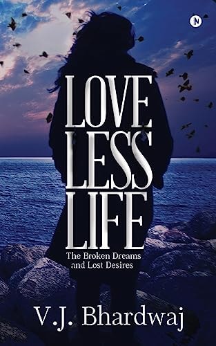 Loveless Life The Broken Dreams and Lost Desires