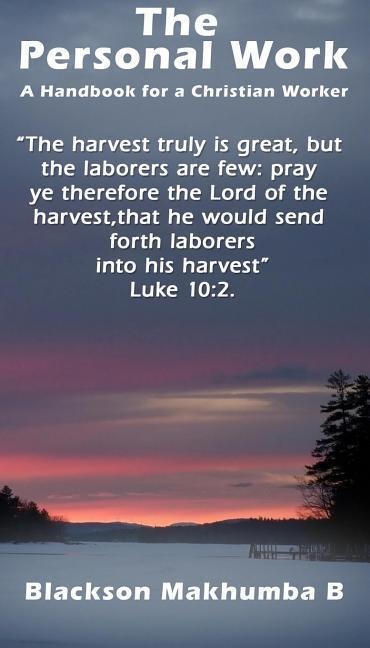The Personal Work: A Handbook For A Christian Worker