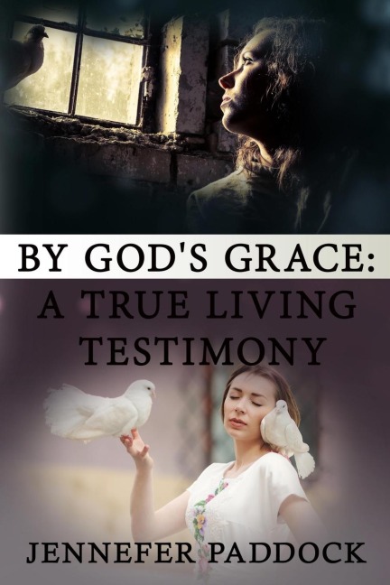 BY GODS GRACE: A TRUE LIVING TESTIMONY