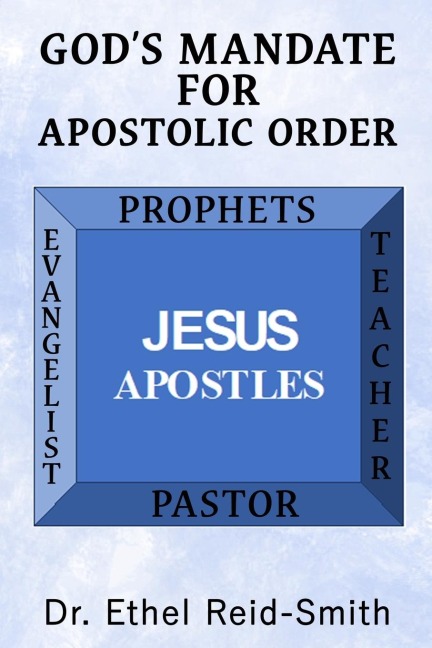 Gods Mandate For Apostolic Order: Understanding Kingdom Apostolic Order