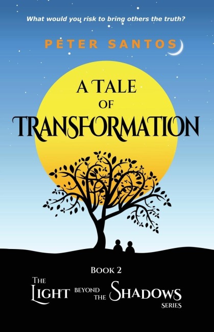 A Tale of Transformation: The Light Beyond the Shadows, Book 2