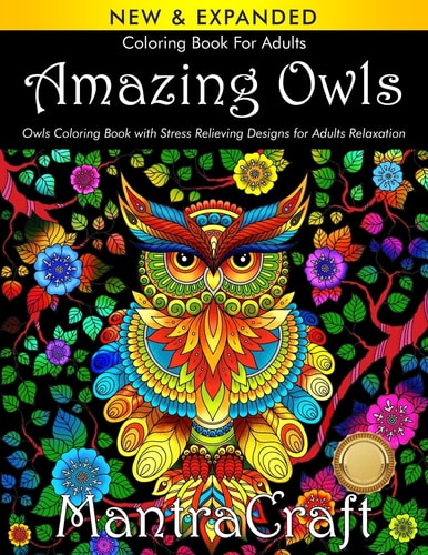 Coloring Book for Adults Amazing Owls: Owls Coloring Book with Stress Relieving Designs for Adults Relaxation: (MantraCraft Coloring Books)