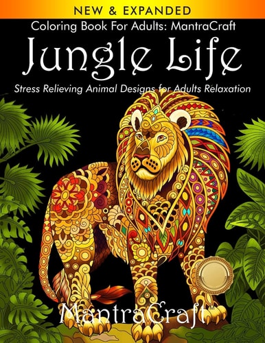 Coloring Book for Adults MantraCraft Jungle Life: Stress Relieving Animal Designs for Adults Relaxation