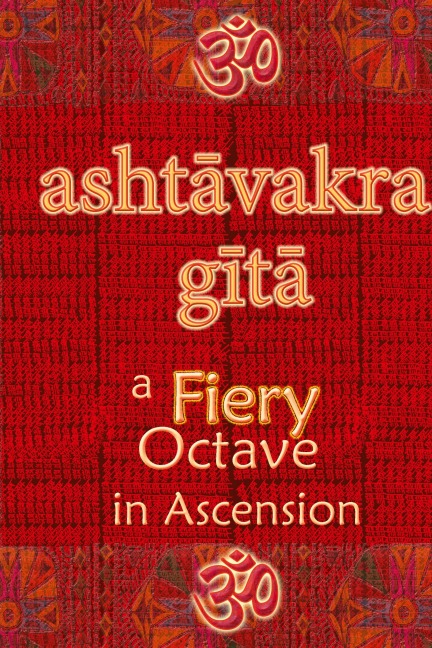 Ashtavakra Gita: A Fiery Octave in Ascension