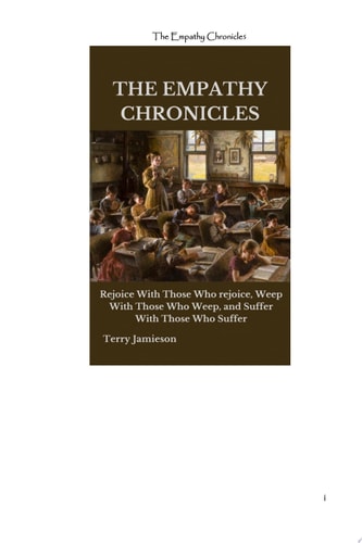 THE EMPATHY CHRONICLES Rejoice With Those Who rejoice, Weep With Those Who Weep, and Suffer With Those Who Suffer