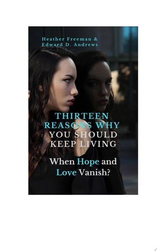 THIRTEEN REASONS WHY YOU SHOULD KEEP LIVING When Hope and Love Vanish
