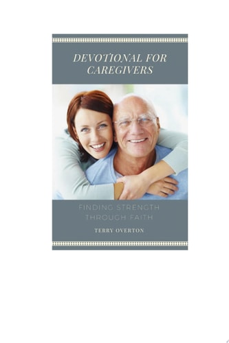 DEVOTIONAL FOR CAREGIVERS Finding Strength Through Faith