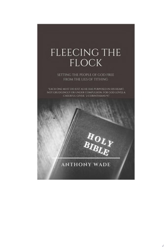 FLEECING THE FLOCK Setting the People of God Free From the Lies of Tithing