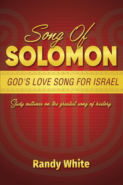 Song of Solomon: Gods Love Song for Israel: Study Outlines on the Greatest Song of History