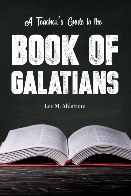 A Teachers Guide to the Book of Galatians