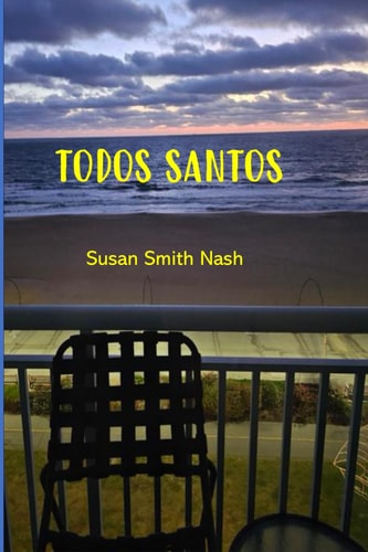 Todos Santos A Story of Resurrection, Consciousness, and the Spaces Between Life and Death