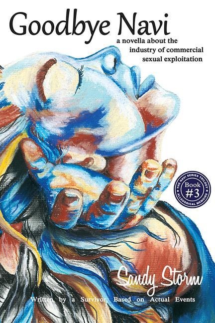 Goodbye Navi - A Novella about the Industry of Commercial Sexual Exploitation: Written by a Survivor, Based on Actual Events
