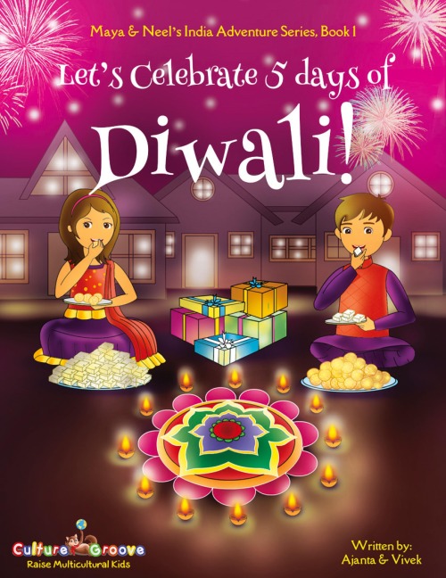 Lets Celebrate 5 Days of Diwali! (Maya & Neels India Adventure Series, Book 1)