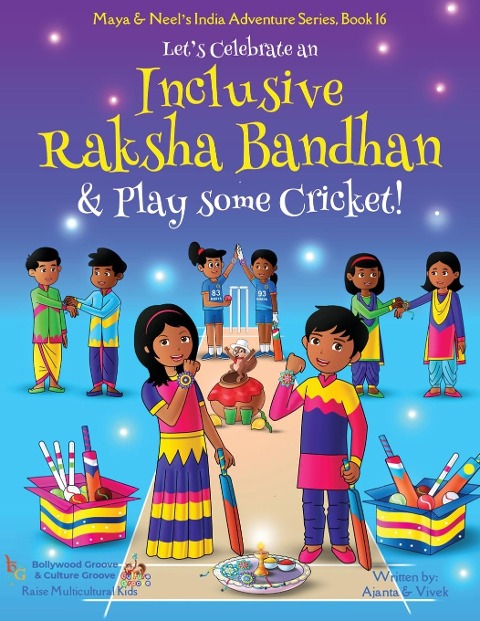 Lets Celebrate an Inclusive Raksha Bandhan & Play some Cricket! (Maya & Neels India Adventure Series Book 16)