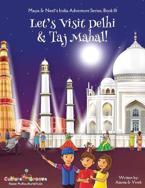 Lets Visit Delhi & Taj Mahal! (Maya & Neels India Adventure Series, Book 10)