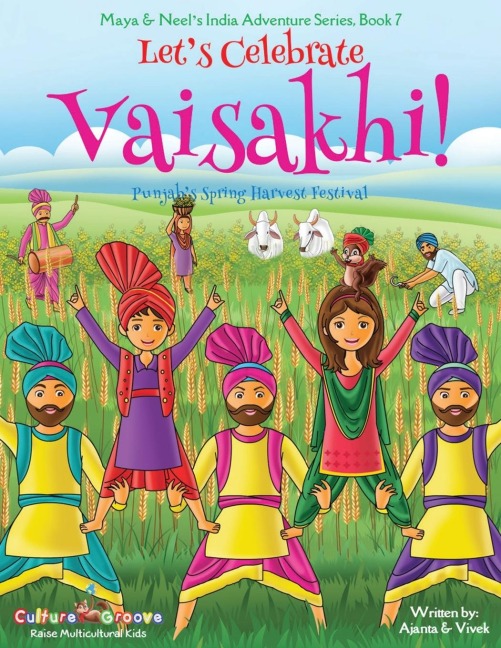 Lets Celebrate Vaisakhi! (Punjabs Spring Harvest Festival, Maya & Neels India Adventure Series, Book 7) (Multicultural, Non-Religious, Indian Culture, Bhangra, Lassi, Biracial Indian American Families, Sikh, Picture Book Gift, Dhol, Global Children)