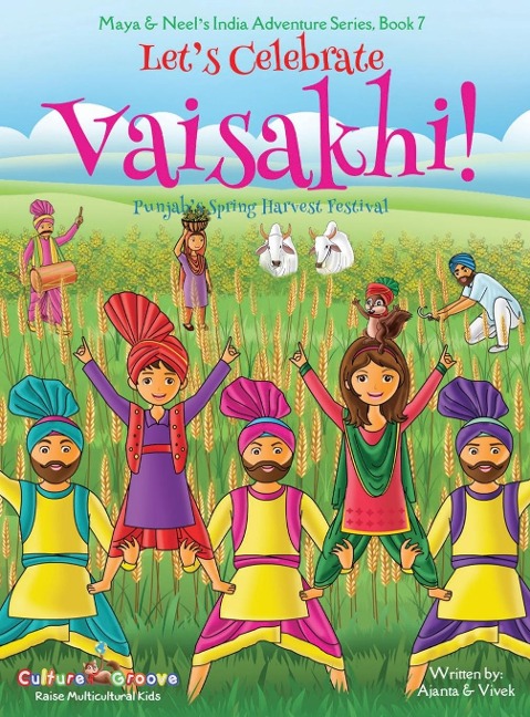 Lets Celebrate Vaisakhi! (Punjabs Spring Harvest Festival, Maya & Neels India Adventure Series, Book 7) (Multicultural, Non-Religious, Indian Culture, Bhangra, Lassi, Biracial Indian American Families, Sikh, Picture Book Gift, Dhol, Global Children)