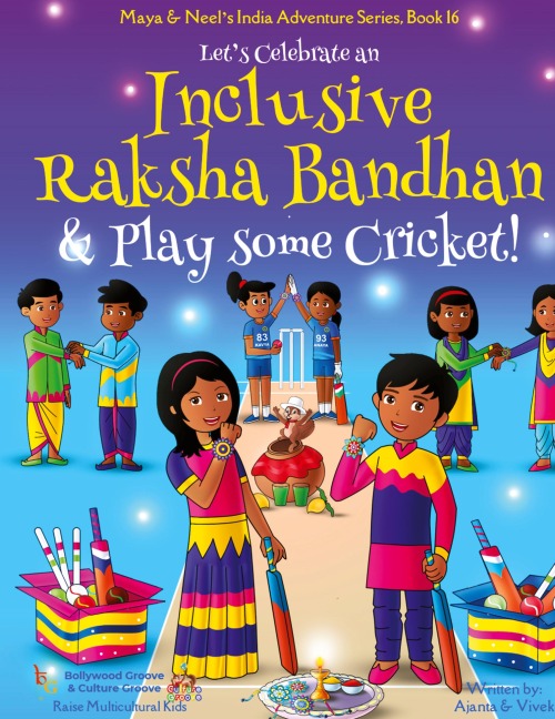 Lets Celebrate an Inclusive Raksha Bandhan & Play some Cricket! (Maya & Neels India Adventure Series Book 16)