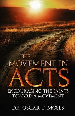 The Movement in Acts: Encouraging the Saints Toward a Movement