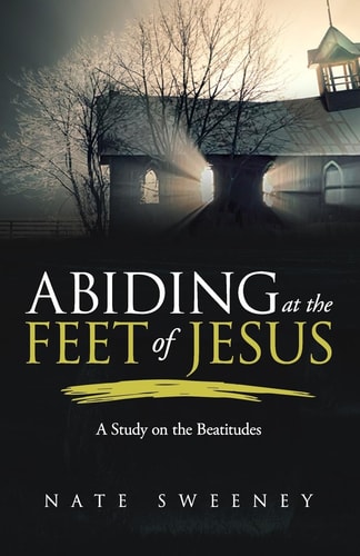 Abiding at the Feet of Jesus A Study on the Beatitudes