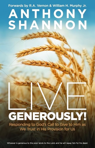 Live Generously! Responding to God's Call to Give to Him As We Trust in His Provision for Us