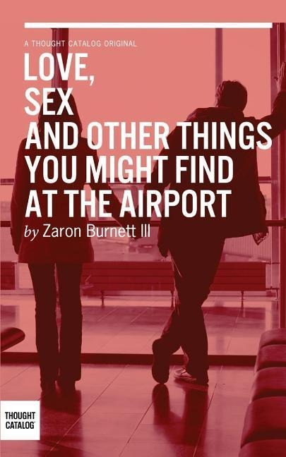 Love, Sex, and Other Things You Might Find At The Airport