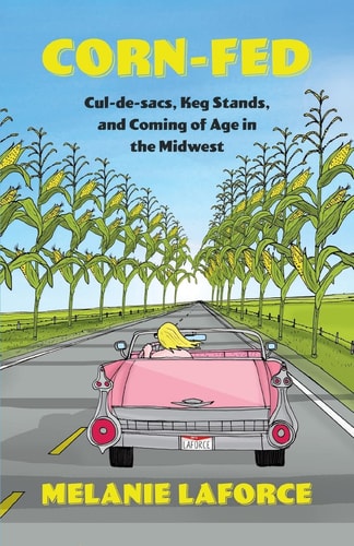 Corn-Fed Cul-De-Sacs, Keg Stands, and Coming of Age in the Midwest