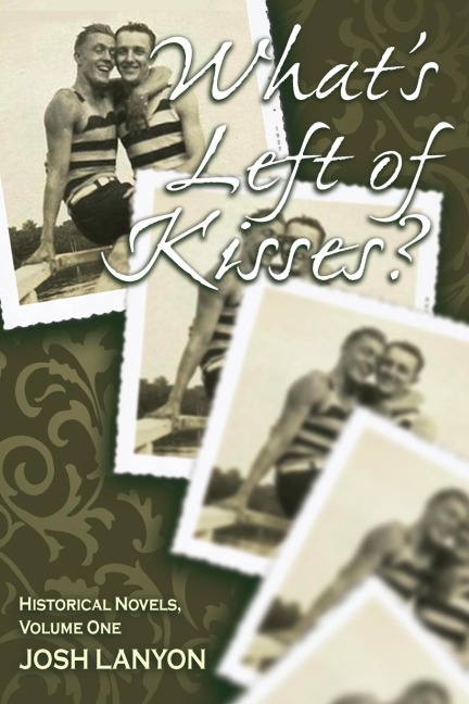 Whats Left of Kisses: Historical Novellas, Volume 1