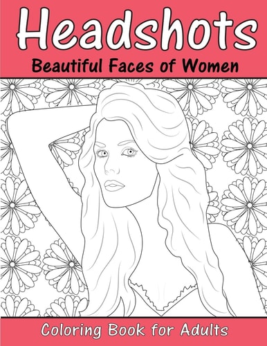 Headshots Beautiful Faces of Women: Adult Coloring Book