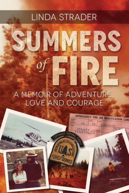 Summers of Fire: A Memoir of Adventure, Love and Courage