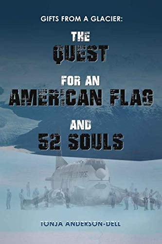 Gifts from a Glacier The Quest for an American Flag and 52 Souls