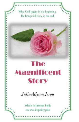 The Magnificent Story What God Begins in the Beginning, He Brings Full Circle in the End