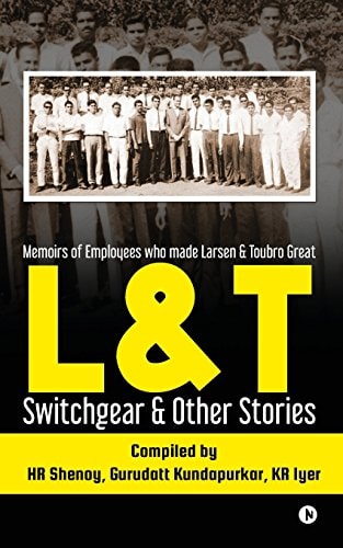 L&t Switchgear & Other Stories Memoirs of Employees Who Made Larsen & Toubro Great